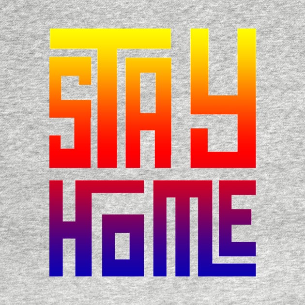 Stay Home T-shirt by SAOD